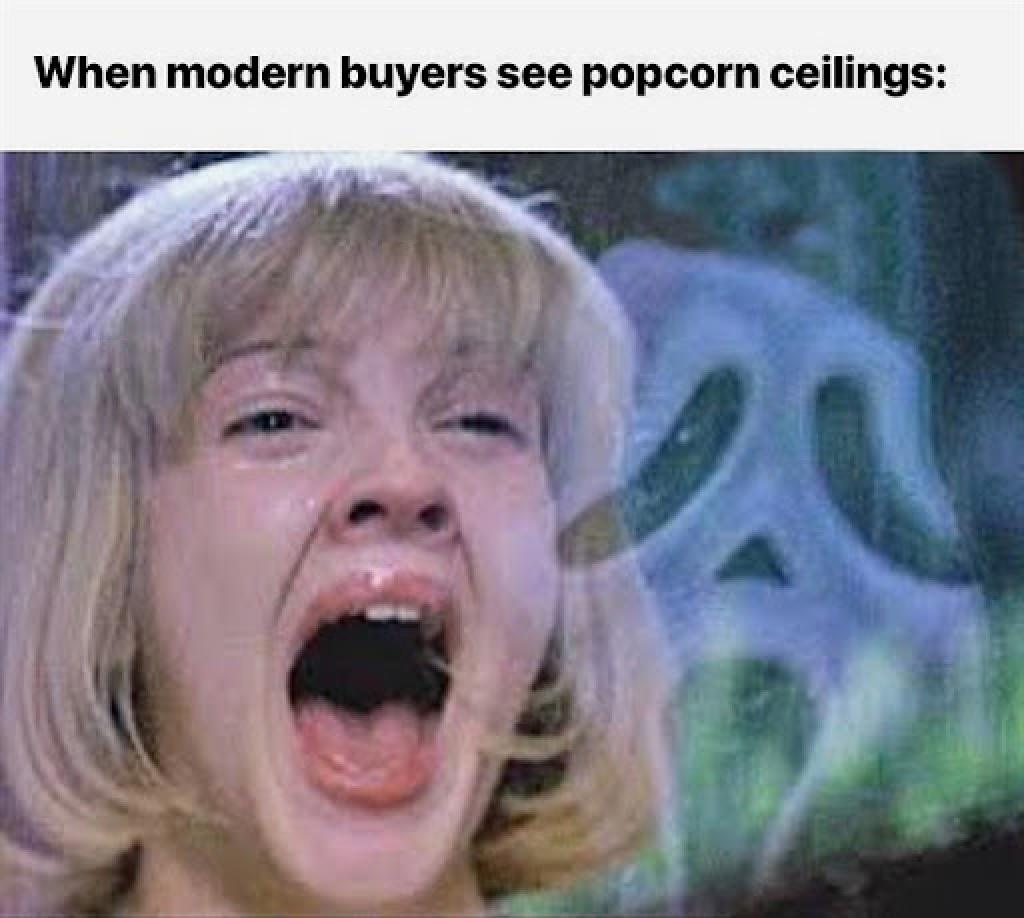 Real Estate memes about buyers seeing popcorn ceilings using Drew Barrymore in Scary movie